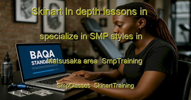 Skinart In-depth lessons in specialize in SMP styles in Matsusaka area | SmpTraining | SmpClasses | SkinartTraining-Japan