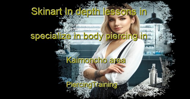 Skinart In-depth lessons in specialize in body piercing in Kaimoncho area | PiercingTraining | PiercingClasses | SkinartTraining-Japan