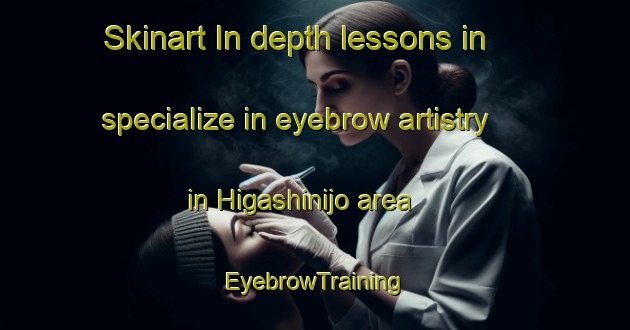 Skinart In-depth lessons in specialize in eyebrow artistry in Higashinijo area | EyebrowTraining | EyebrowClasses | SkinartTraining-Japan