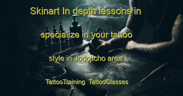 Skinart In-depth lessons in specialize in your tattoo style in Jodojicho area | TattooTraining | TattooClasses | SkinartTraining-Japan