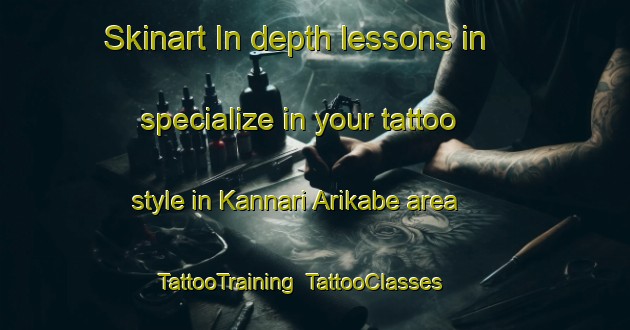 Skinart In-depth lessons in specialize in your tattoo style in Kannari Arikabe area | TattooTraining | TattooClasses | SkinartTraining-Japan
