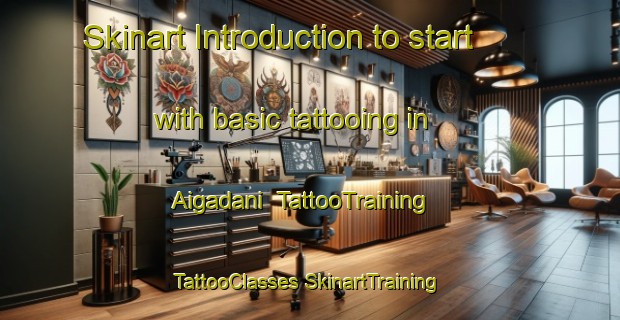 Skinart Introduction to start with basic tattooing in Aigadani | #TattooTraining #TattooClasses #SkinartTraining-Japan