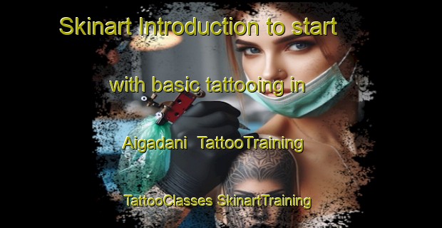 Skinart Introduction to start with basic tattooing in Aigadani | #TattooTraining #TattooClasses #SkinartTraining-Japan