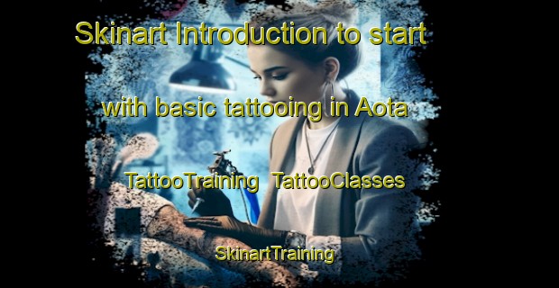 Skinart Introduction to start with basic tattooing in Aota | TattooTraining | TattooClasses | SkinartTraining-Japan