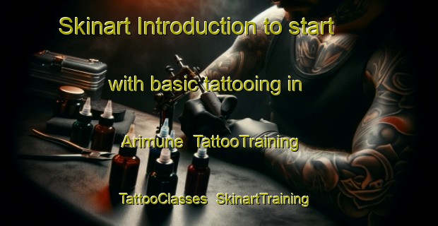 Skinart Introduction to start with basic tattooing in Arimune | TattooTraining | TattooClasses | SkinartTraining-Japan