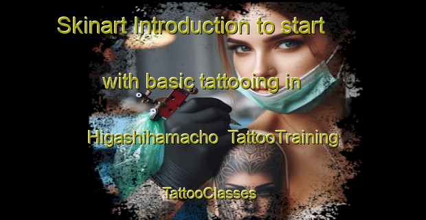 Skinart Introduction to start with basic tattooing in Higashihamacho | TattooTraining | TattooClasses | SkinartTraining-Japan