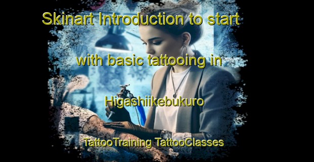 Skinart Introduction to start with basic tattooing in Higashiikebukuro | #TattooTraining #TattooClasses #SkinartTraining-Japan