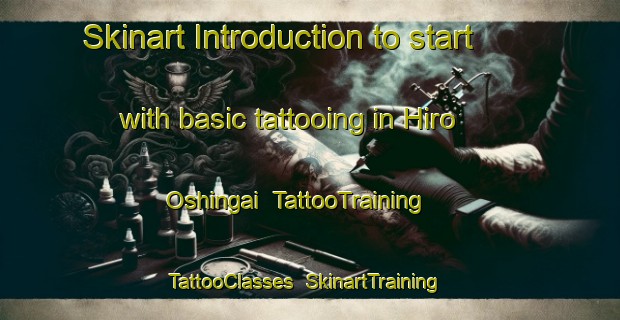Skinart Introduction to start with basic tattooing in Hiro Oshingai | TattooTraining | TattooClasses | SkinartTraining-Japan