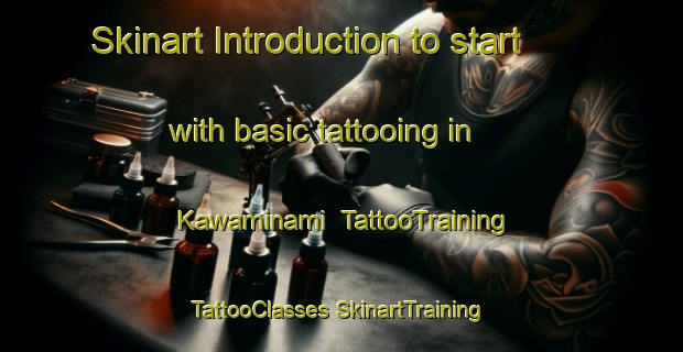 Skinart Introduction to start with basic tattooing in Kawaminami | #TattooTraining #TattooClasses #SkinartTraining-Japan