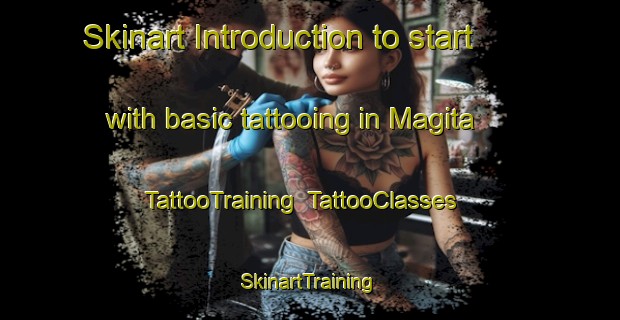 Skinart Introduction to start with basic tattooing in Magita | TattooTraining | TattooClasses | SkinartTraining-Japan