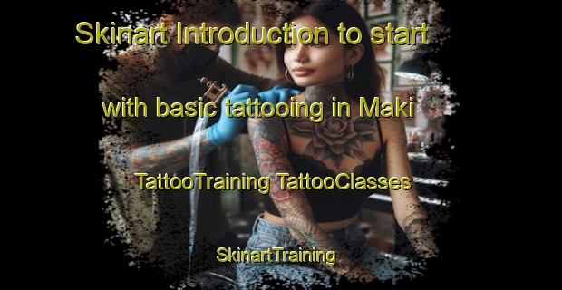 Skinart Introduction to start with basic tattooing in Maki | #TattooTraining #TattooClasses #SkinartTraining-Japan