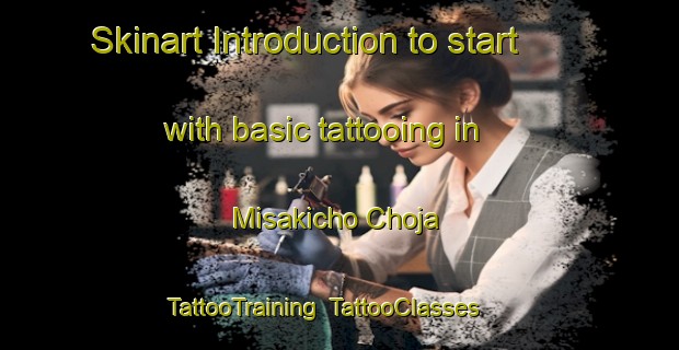 Skinart Introduction to start with basic tattooing in Misakicho Choja | TattooTraining | TattooClasses | SkinartTraining-Japan
