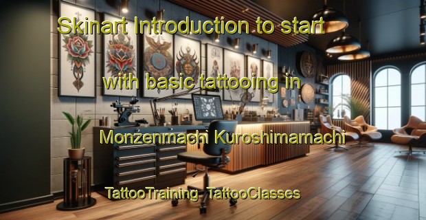Skinart Introduction to start with basic tattooing in Monzenmachi Kuroshimamachi | TattooTraining | TattooClasses | SkinartTraining-Japan
