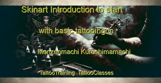Skinart Introduction to start with basic tattooing in Monzenmachi Kuroshimamachi | TattooTraining | TattooClasses | SkinartTraining-Japan