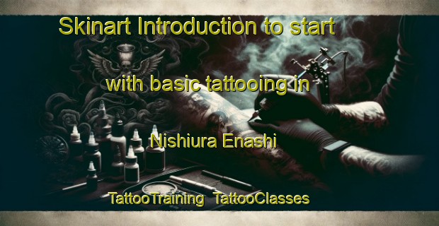 Skinart Introduction to start with basic tattooing in Nishiura Enashi | TattooTraining | TattooClasses | SkinartTraining-Japan