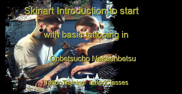 Skinart Introduction to start with basic tattooing in Onbetsucho Nakaonbetsu | TattooTraining | TattooClasses | SkinartTraining-Japan