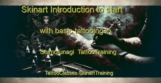 Skinart Introduction to start with basic tattooing in Shimofunagi | #TattooTraining #TattooClasses #SkinartTraining-Japan