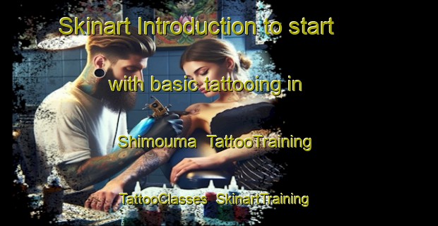 Skinart Introduction to start with basic tattooing in Shimouma | TattooTraining | TattooClasses | SkinartTraining-Japan