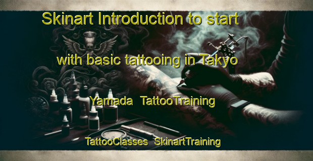 Skinart Introduction to start with basic tattooing in Takyo Yamada | TattooTraining | TattooClasses | SkinartTraining-Japan