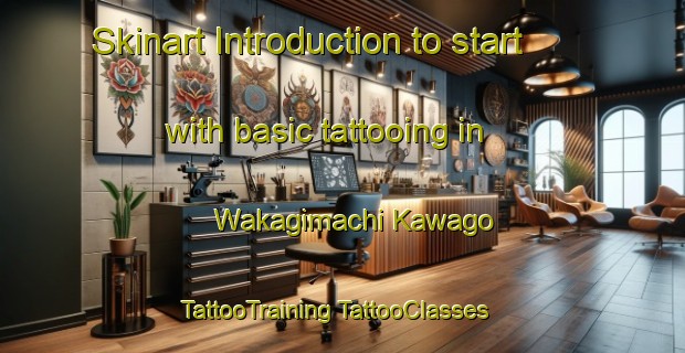 Skinart Introduction to start with basic tattooing in Wakagimachi Kawago | #TattooTraining #TattooClasses #SkinartTraining-Japan