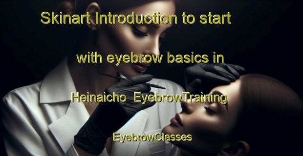 Skinart Introduction to start with eyebrow basics in Heinaicho | EyebrowTraining | EyebrowClasses | SkinartTraining-Japan