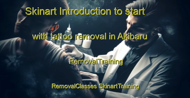 Skinart Introduction to start with tattoo removal in Akibaru | #RemovalTraining #RemovalClasses #SkinartTraining-Japan