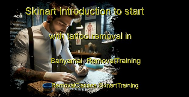 Skinart Introduction to start with tattoo removal in Banyamai | #RemovalTraining #RemovalClasses #SkinartTraining-Japan