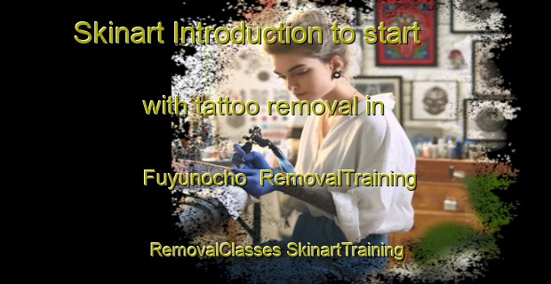 Skinart Introduction to start with tattoo removal in Fuyunocho | #RemovalTraining #RemovalClasses #SkinartTraining-Japan