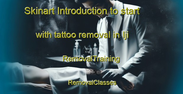 Skinart Introduction to start with tattoo removal in Iji | RemovalTraining | RemovalClasses | SkinartTraining-Japan