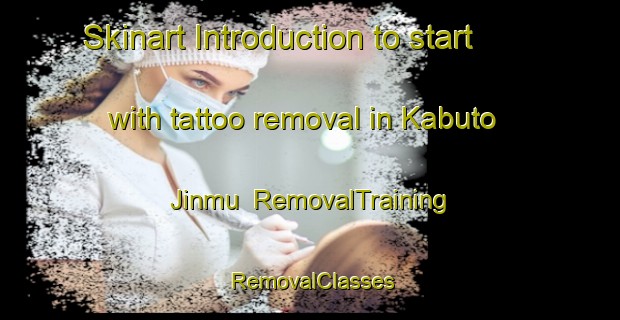 Skinart Introduction to start with tattoo removal in Kabuto Jinmu | RemovalTraining | RemovalClasses | SkinartTraining-Japan