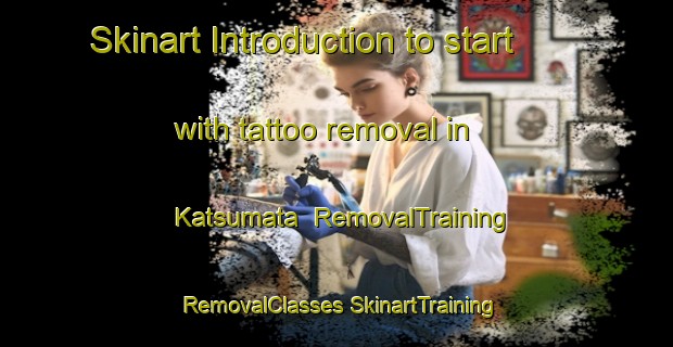 Skinart Introduction to start with tattoo removal in Katsumata | #RemovalTraining #RemovalClasses #SkinartTraining-Japan