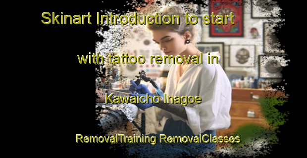 Skinart Introduction to start with tattoo removal in Kawaicho Inagoe | #RemovalTraining #RemovalClasses #SkinartTraining-Japan