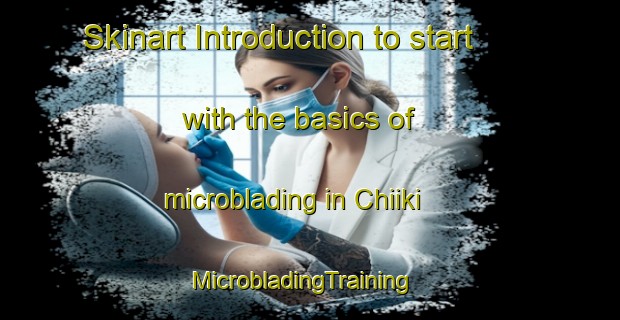 Skinart Introduction to start with the basics of microblading in Chiiki | MicrobladingTraining | MicrobladingClasses | SkinartTraining-Japan