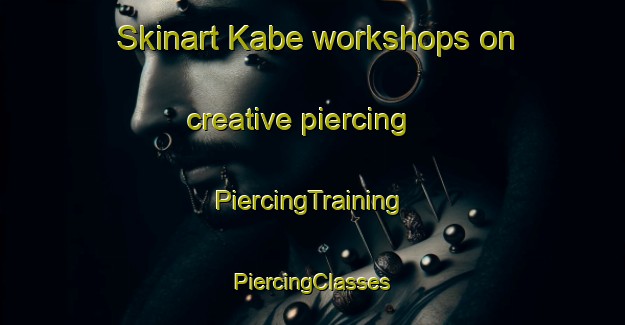 Skinart Kabe workshops on creative piercing | #PiercingTraining #PiercingClasses #SkinartTraining-Japan