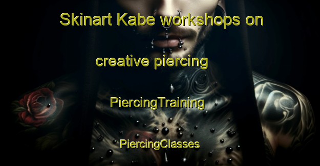 Skinart Kabe workshops on creative piercing | #PiercingTraining #PiercingClasses #SkinartTraining-Japan