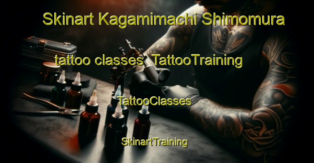 Skinart Kagamimachi Shimomura tattoo classes | TattooTraining | TattooClasses | SkinartTraining-Japan