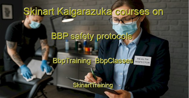 Skinart Kaigarazuka courses on BBP safety protocols | BbpTraining | BbpClasses | SkinartTraining-Japan
