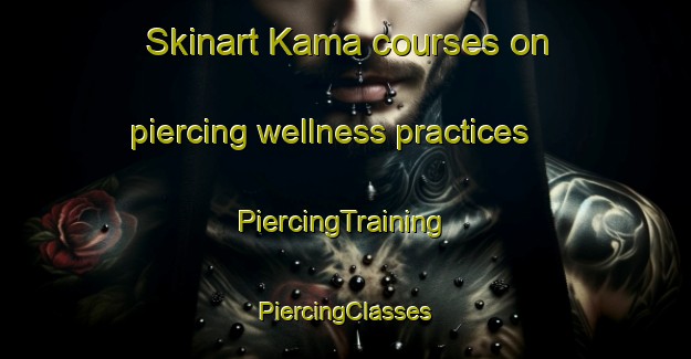 Skinart Kama courses on piercing wellness practices | #PiercingTraining #PiercingClasses #SkinartTraining-Japan