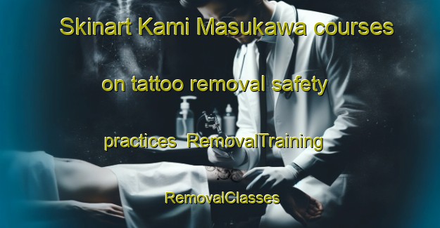 Skinart Kami Masukawa courses on tattoo removal safety practices | RemovalTraining | RemovalClasses | SkinartTraining-Japan