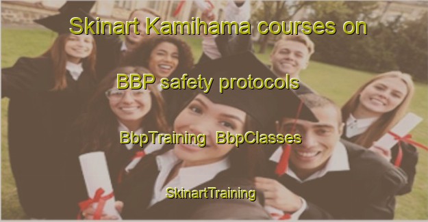 Skinart Kamihama courses on BBP safety protocols | BbpTraining | BbpClasses | SkinartTraining-Japan
