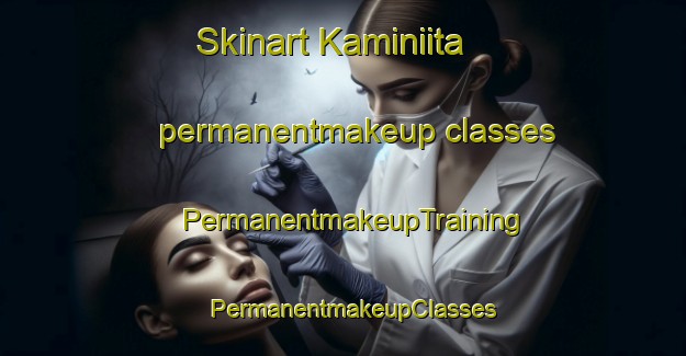 Skinart Kaminiita permanentmakeup classes | PermanentmakeupTraining | PermanentmakeupClasses | SkinartTraining-Japan