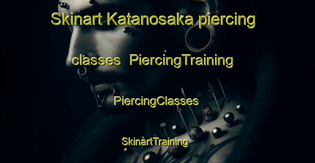 Skinart Katanosaka piercing classes | #PiercingTraining #PiercingClasses #SkinartTraining-Japan