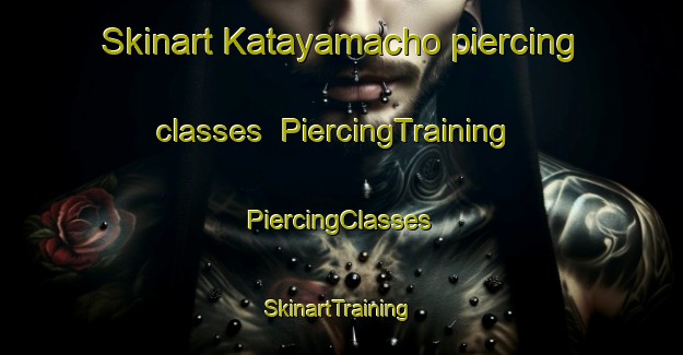 Skinart Katayamacho piercing classes | #PiercingTraining #PiercingClasses #SkinartTraining-Japan