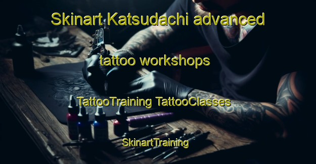 Skinart Katsudachi advanced tattoo workshops | #TattooTraining #TattooClasses #SkinartTraining-Japan