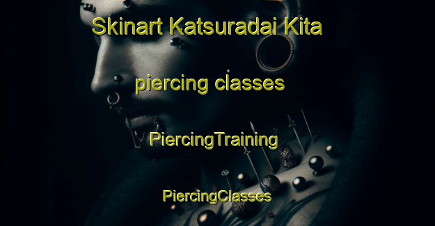 Skinart Katsuradai Kita piercing classes | #PiercingTraining #PiercingClasses #SkinartTraining-Japan