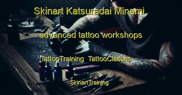 Skinart Katsuradai Minami advanced tattoo workshops | TattooTraining | TattooClasses | SkinartTraining-Japan