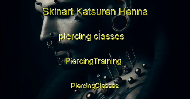 Skinart Katsuren Henna piercing classes | #PiercingTraining #PiercingClasses #SkinartTraining-Japan