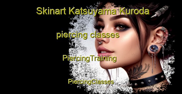 Skinart Katsuyama Kuroda piercing classes | #PiercingTraining #PiercingClasses #SkinartTraining-Japan