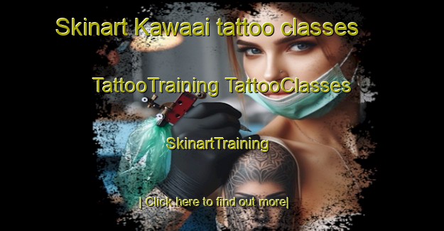 Skinart Kawaai tattoo classes | #TattooTraining #TattooClasses #SkinartTraining-Japan