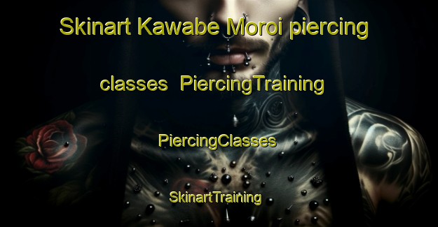 Skinart Kawabe Moroi piercing classes | #PiercingTraining #PiercingClasses #SkinartTraining-Japan